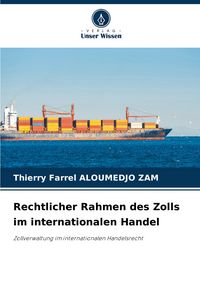 Produktbild: Rechtlicher Rahmen des Zolls im internationalen Handel