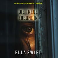 Produktbild: Die treue Freundin (Ein Emily-Just-Psychothriller &ndash; Band Vier)