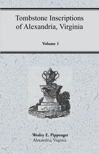 Produktbild: Tombstone Inscriptions of Alexandria, Virginia, Volume 1