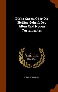 Produktbild: Biblia Sacra, Oder Die Heilige Schrift Des Alten Und Neuen Testamentes