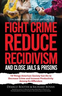 Produktbild: The Smart Society's Guide on How to Fight Crime, Reduce Recidivism, and Close Jails & Prisons