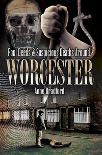 Produktbild: Foul Deeds & Suspicious Deaths Around Worcester