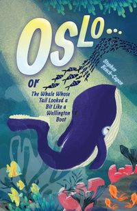 Produktbild: Oslo or The Whale Whose Tail Looked a Bit Like a Wellington Boot