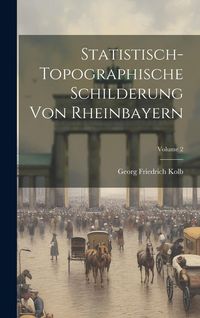 Produktbild: Statistisch-topographische Schilderung Von Rheinbayern; Volume 2