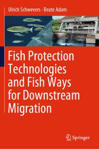 Produktbild: Fish Protection Technologies and Fish Ways for Downstream Migration