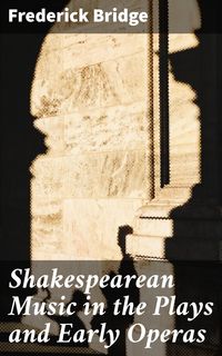 Produktbild: Shakespearean Music in the Plays and Early Operas