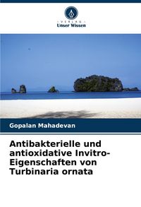 Produktbild: Antibakterielle und antioxidative Invitro-Eigenschaften von Turbinaria ornata