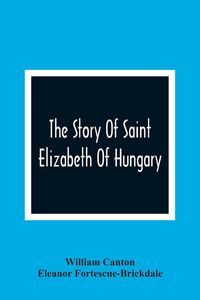 Produktbild: The Story Of Saint Elizabeth Of Hungary