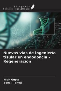 Produktbild: Nuevas v&iacute;as de ingenier&iacute;a tisular en endodoncia - Regeneraci&oacute;n