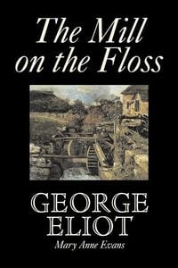 Produktbild: The Mill on the Floss by George Eliot, Fiction, Classics