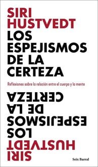 Produktbild: Los espejismos de la certeza : reflexiones sobre la relaci&oacute;n entre el cuerpo y la mente