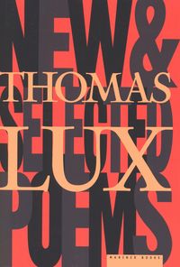 Produktbild: New and Selected Poems of Thomas Lux