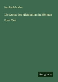 Produktbild: Die Kunst des Mittelalters in B&ouml;hmen