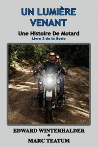 Produktbild: Un Lumi&egrave;re Venant: Une Histoire De Motard (Livre 3 De La Serie)