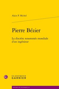 Produktbild: Pierre Bezier : La Discrete Renommee Mondiale D'Un Ingenieur