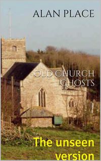 Produktbild: Old Church Ghosts- The Unseen Version