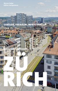 Bild vom Artikel Architekturführer Zürich vom Autor Werner Huber