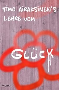 Produktbild: Timo Airaksinens Lehre vom Gl&uuml;ck