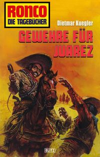 Bild vom Artikel Ronco - Die Tagebücher 28: Gewehre für Juarez vom Autor Dietmar Kuegler