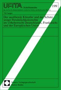 Produktbild: Der aus&uuml;bende K&uuml;nstler und der Schutz seiner Pers&ouml;nlichkeitsrechte im Urheberrecht Deutschlands, Frankreichs und der Europ&auml;ischen Union
