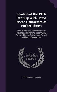 Produktbild: Leaders of the 19Th Century With Some Noted Characters of Earlier Times