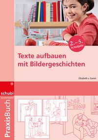Produktbild: Praxisbuch Texte aufbauen mit Bildergeschichten