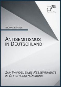Produktbild: Antisemitismus in Deutschland: Zum Wandel eines Ressentiments im &ouml;ffentlichen Diskurs