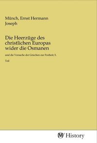 Produktbild: Die Heerz&uuml;ge des christlichen Europas wider die Osmanen