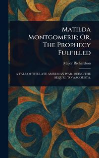 Produktbild: Matilda Montgomerie; Or, The Prophecy Fulfilled