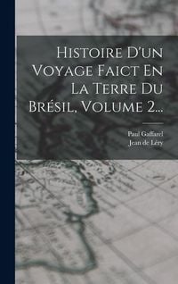 Produktbild: Histoire D'un Voyage Faict En La Terre Du Br&eacute;sil, Volume 2...