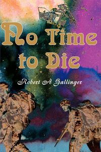 Bild vom Artikel No Time to Die vom Autor Robert A. Gallinger