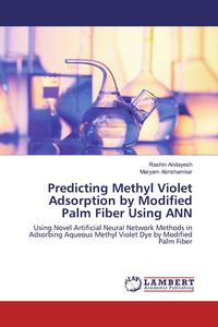 Produktbild: Predicting Methyl Violet Adsorption by Modified Palm Fiber Using ANN