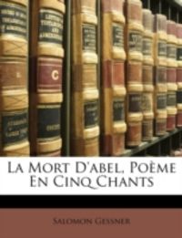 Produktbild: Gessner, S: Mort D'abel, Po&egrave;me En Cinq Chants