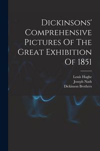 Produktbild: Dickinsons' Comprehensive Pictures Of The Great Exhibition Of 1851