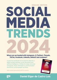 Produktbild: Social Media Trends 2024 &ndash; Where are we headed with Instagram, X (Twitter), Threads, TikTok, Facebook, LinkedIn, BeReal! and company?