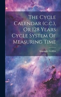 Produktbild: The Cycle Calendar (c.c.), Or 128 Years Cycle System Of Measuring Time