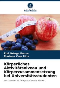 Produktbild: K&ouml;rperliches Aktivit&auml;tsniveau und K&ouml;rperzusammensetzung bei Universit&auml;tsstudenten