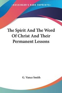 Produktbild: The Spirit And The Word Of Christ And Their Permanent Lessons
