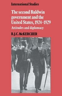 Produktbild: The Second Baldwin Government and the United States, 1924 1929