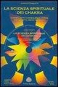 Produktbild: La scienza spirituale dei chakra. Conosci, attiva e riequilibra il potere dei tuoi sette vortici energetici