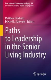 Produktbild: Paths to Leadership in the Senior Living Industry