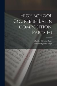 Produktbild: High School Course in Latin Composition, Parts 1-3