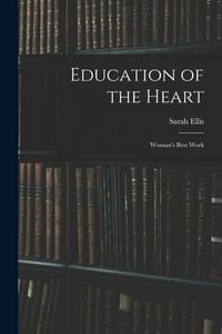Produktbild: Education of the Heart: Woman's Best Work