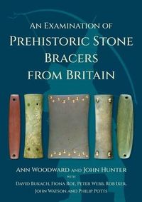 Produktbild: An Examination of Prehistoric Stone Bracers from Britain