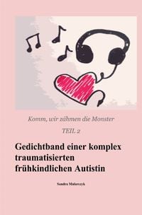 Produktbild: Gedichtband einer komplex traumatisierten fr&uuml;hkindlichen Autistin