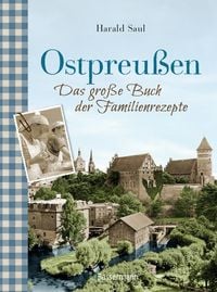 Produktbild: Ostpreu&szlig;en - Das gro&szlig;e Buch der Familienrezepte