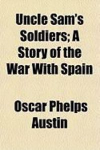Produktbild: Uncle Sam's Soldiers; A Story of the War with Spain