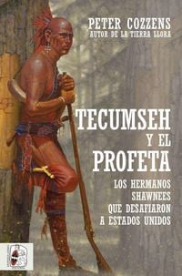 Produktbild: Tecumseh y el profeta : los hermanos shawnee que desafiaron a Estados Unidos