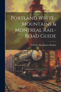 Produktbild: Portland White-mountains & Montreal Rail-road Guide