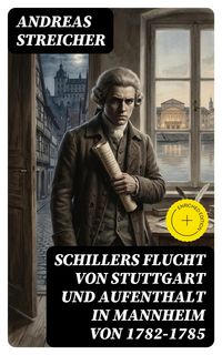 Produktbild: Schillers Flucht von Stuttgart und Aufenthalt in Mannheim von 1782-1785